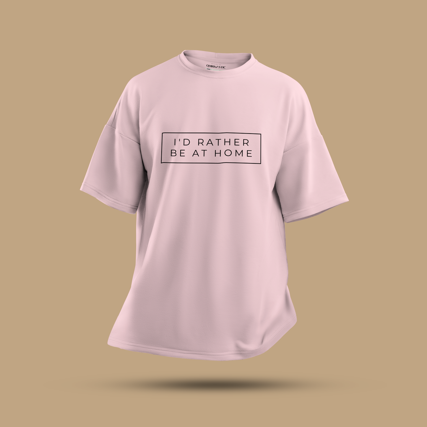 I'd Rather Be At Home Printed Oversized Unisex T-Shirt